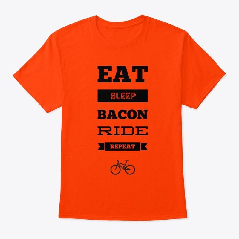 eat, sleep, bacon, ride, repeat